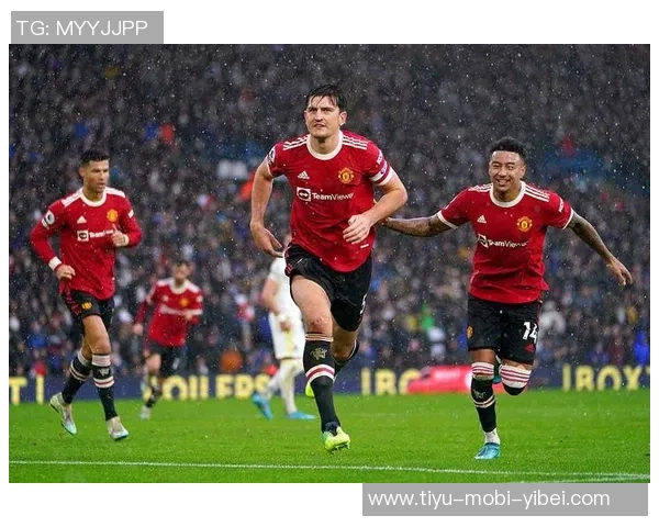 曼联与马奎尔续约谈判进行中合同有望延长至2028年